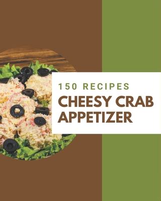 150 Cheesy Crab Appetizer Recipes A One Of A Kind Cheesy Crab