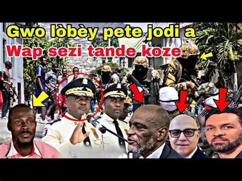 Gwo Sezisman Lòbèy pete Jodia Wap sezi Tande Koze Sa Ariel Henry Ak