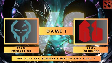 ARMY GENIUSES Vs EXECRATION GAME 1 DAY 5 2023 DPC SEA SUMMER TOUR DAY