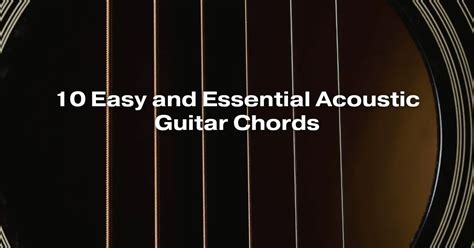 10 Easy and Essential Acoustic Guitar Chords - All For Turntables