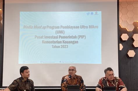 Realisasi Pembiayaan UMi PIP Kemenkeu Capai 568 Ribu Debitur Per Juni