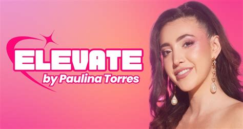 ELEVATE By Paulina Torres