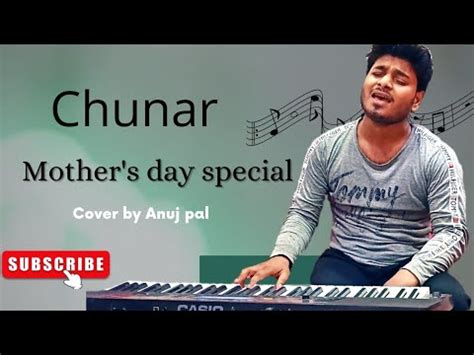 Mother S Day Special Chunar Cover By Anuj Pal Arijitsingh Chunar