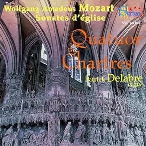 Sonates D Eglise Wolfgang Amadeus Mozart Patrick Delabre Quatuor De