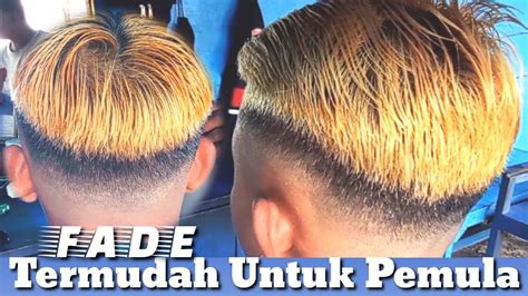 Cara Cukur Rambut Fade Sangat Mudah Di Pahami Youtube