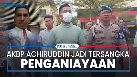 Akbp Achiruddin Jadi Tersangka Penganiayaan Youtube