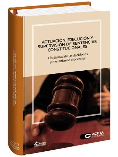 ACTUACIÓN EJECUCIÓN Y SUPERVISIÓN DE SENTENCIAS CONSTITUCIONALES