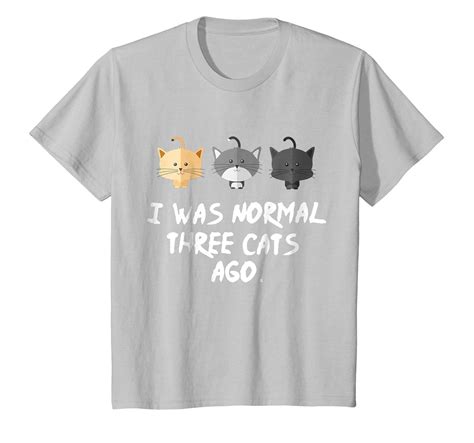 I Was Normal Three Cats Ago Tee Shirt Purrr Funny Crazy Awarplus