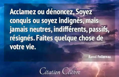 Citation Raoul Follereau Vie Acclamez Ou D Noncez Soyez Conquis Ou