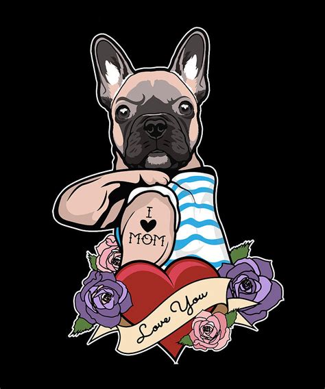 I Love Mom Tattoo I French Bulldog Mom Digital Art By Maximus Designs