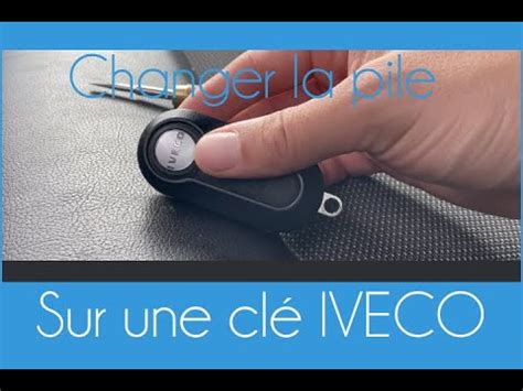 Comment Changer La Pile D Une Cl Iveco Youtube