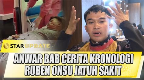 ANWAR BAB CERITA KRONOLOGI RUBEN ONSU DILARIKAN KE RUMAH SAKIT STAR