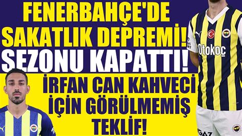 Fenerbahçe de sakatlık depremi İsmail Yüksek Sezonu kapattı İrfan Can