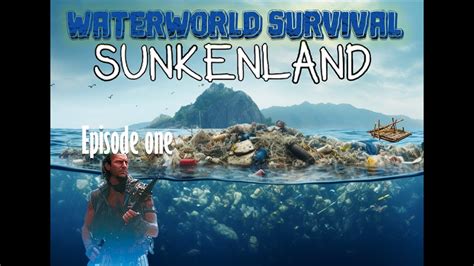 The Real Story Of Waterworld New Sunkenland Survival Game Episode