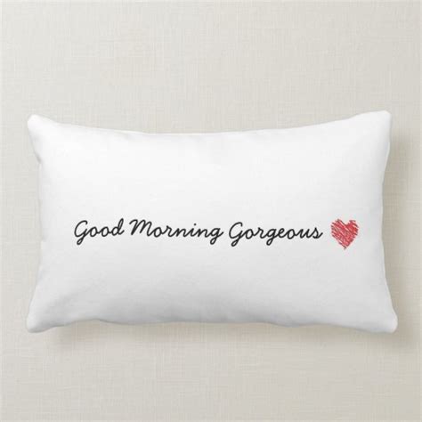 Good Morning Gorgeous Pillow