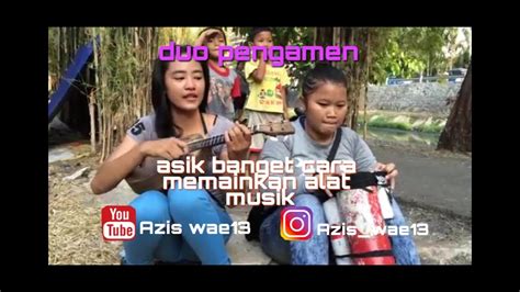 Pengamen Cewek Berparas Manis Bersuara Merdu Youtube