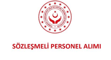 AILE VE SOSYAL HIZMETLER BAKANLIGI SOZLESMELI PERSONEL ALIM ILANI