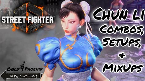 Chun Lis Combos Mixups Setups Street Fighter Sf Youtube