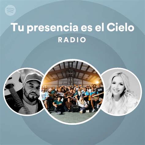 Tu Presencia Es El Cielo Radio Playlist By Spotify Spotify