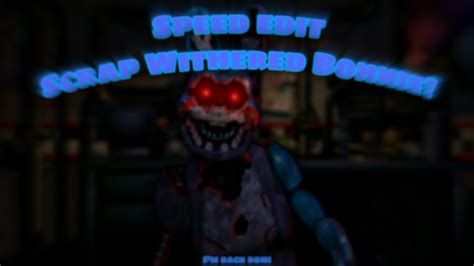 Fnaf Speededit Scrap Withered Bonnie Youtube