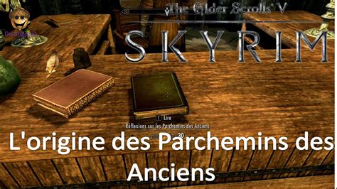 The Elder Scrolls V Skyrim 22 L Origine Du Parchemin Des Anciens