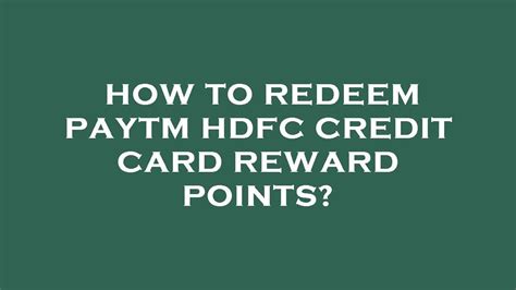 How To Redeem Paytm Hdfc Credit Card Reward Points Youtube