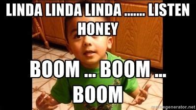 Linda Linda Linda ....... LISTEN HONEY BOOM ... BOOM ... BOOM ... | Listening, Listen linda, Linda