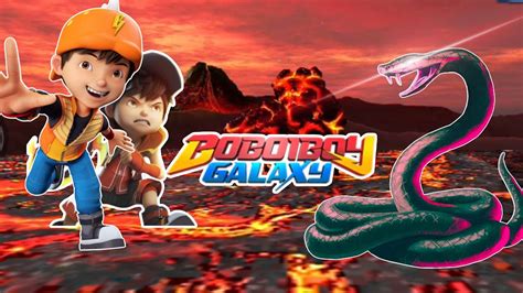 Perlawanan Sengit Pertarungan Boboiboy Vs Ular Merah Boboiboy Galaxi