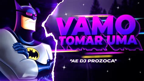 Vamo Tomar Uma Funk Remix Sr Prozoca Youtube