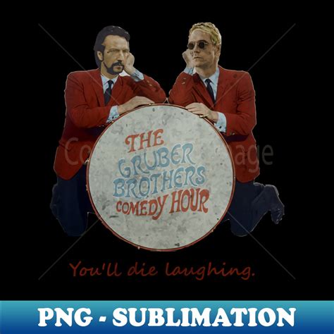 The Gruber Brothers Comedy Hour Png Transparent Sublimatio Inspire