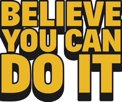 Believe You Can Do It Motivational Quote Design for T-Shirt, Mugs or