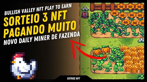 NFT DE FAZENDA PAGANDO MUITO NOVO DAILY MINER BULLISH VALLEY NFT