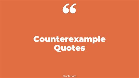 8 Eye Opening Counterexample Quotes That Will Inspire Your Inner Self