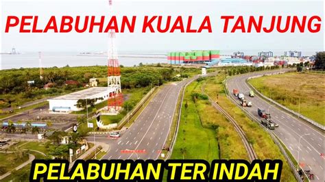 Pelabuhan Kuala Tanjung Kecamatan Sei Suka Youtube