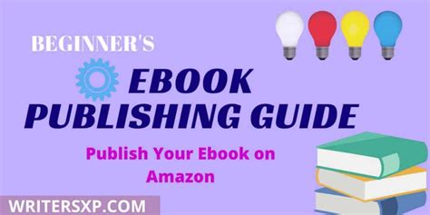 Beginners Guide To Publish An Ebook On Amazon For Free Writersxp