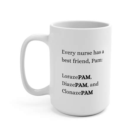 Every Nurse Has A Best Friend Pam Lorazepam Diazepam Clonazepam New