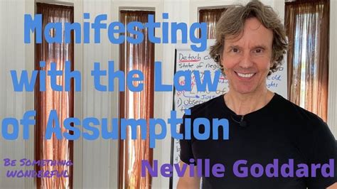 Manifesting With The Law Of Assumption Neville Goddard Neville