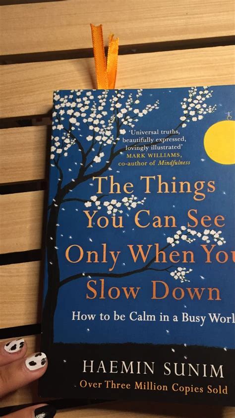 The Things You Can See Only When You Slow Down How To Be Calm In A Busy