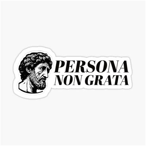 Persona Non Grata Classic Latin Philosophy Quotes Sticker For