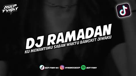 DJ KU MENANTIMU SABAN WAKTU BANGKIT JIWAKU DJ RAMADAN DJ TIKTOK