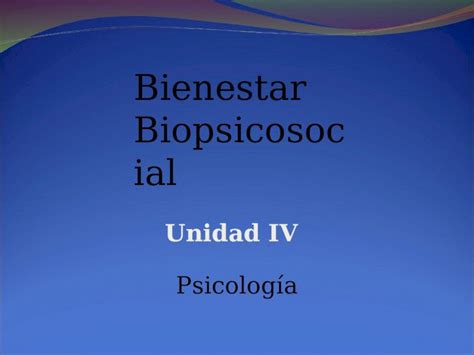 Ppt Bienestar Biopsicosocial Unidad Iv Psicolog A Situaciones De