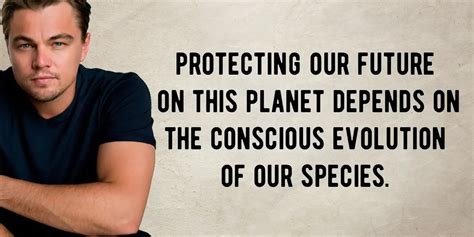 10 Leonardo DiCaprio Quotes That Embodies His Fight Against Climate Change