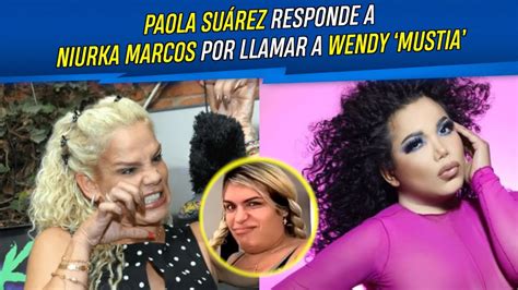 Paola Suárez responde a Niurka Marcos por llamar a Wendy mustia YouTube