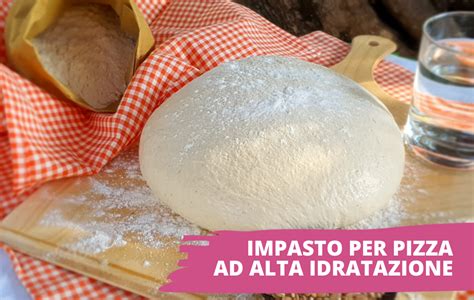 Impasto Per Pizza Ad Alta Idratazione Cucina Funzionale