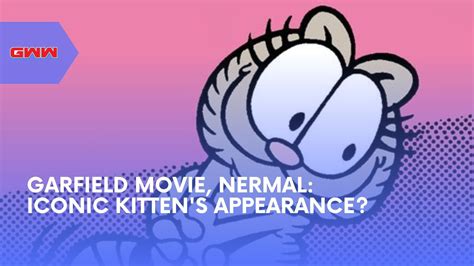 Garfield The Movie Nermal Iconic Kittens Appearance