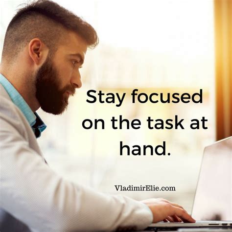 Stay Focused On The Task At Hand Me Quotes Quotes Stay Focused