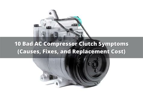 10 Bad AC Compressor Clutch Symptoms Causes Fixes Replacement Cost