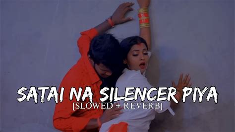 Lofi Song Satai Na Silencer Piya Slowed Reverb