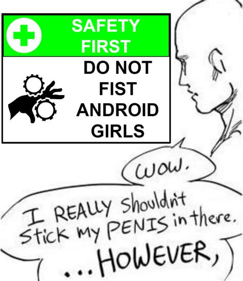 The Sign Doesn T Say Anything About Well You Know Do Not Fist Android Girls Know Your Meme