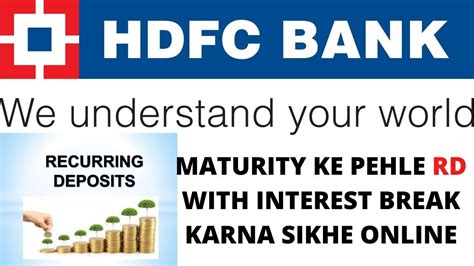 How To Break Rd Recurring Deposit In Hdfc Bank Online Maturity Ke